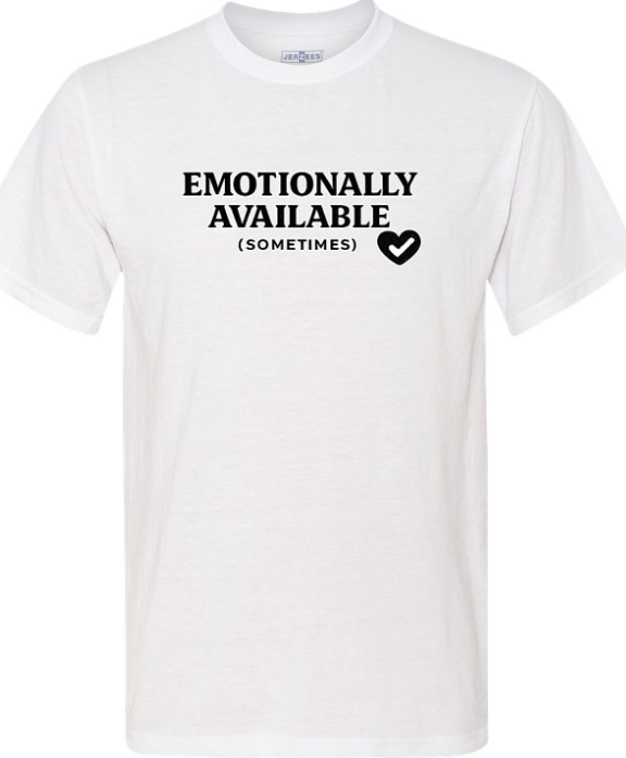 Valentines Day - Funny Shirt - Emotionally Available (sometimes)