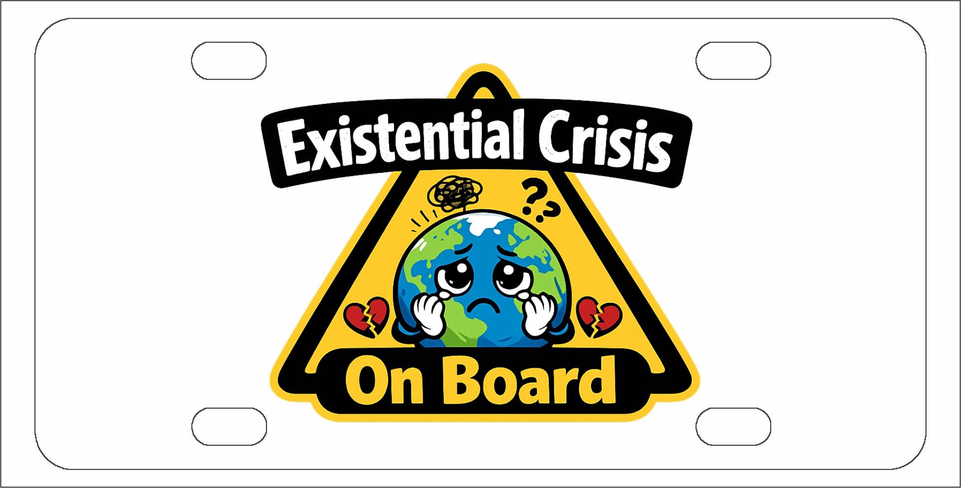 Existential Crisis On Board - Funny License Plate - Front Bumper