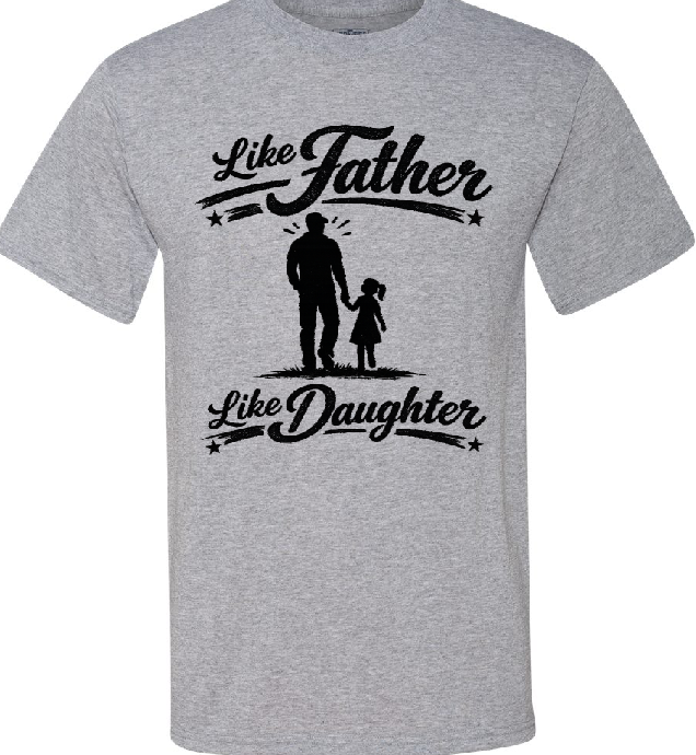 Gray t-shirt with black graphic and text 'Like Father Like Daughter' on a white background