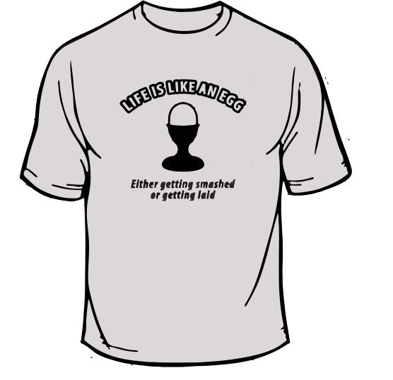 Life Is Like An Egg T-Shirt