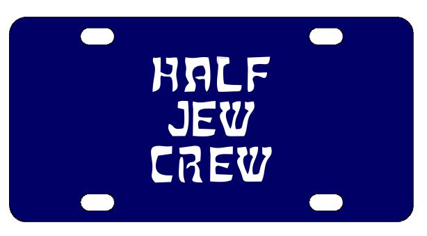 Half Jew Crew License Plate